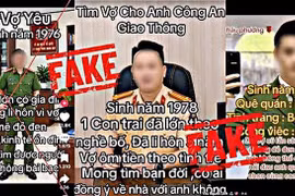 Cẩn trọng với video giả mạo công an tìm bạn đời trên mạng xã hội