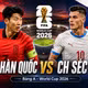 Hàn Quốc và CH Séc đối đầu quyết liệt tại World Cup 2026