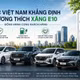GAC Việt Nam xác nhận toàn bộ dòng xe tương thích xăng sinh học E10