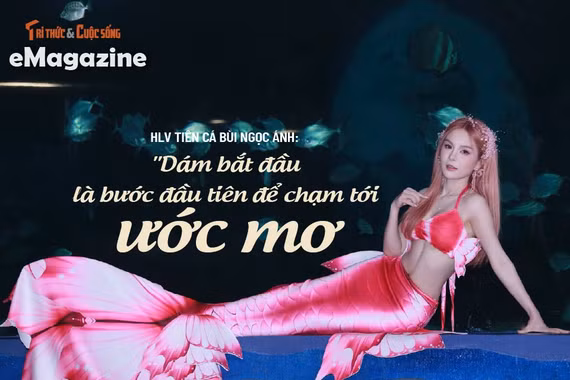 [e-Magazine] HLV tiên cá Bùi Ngọc Ánh: "Dám bắt đầu là bước đầu tiên để chạm tới ước mơ"