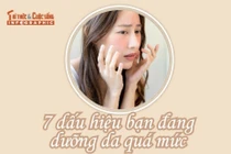 [INFOGRAPHIC] Dấu hiệu bạn đang dưỡng da quá mức