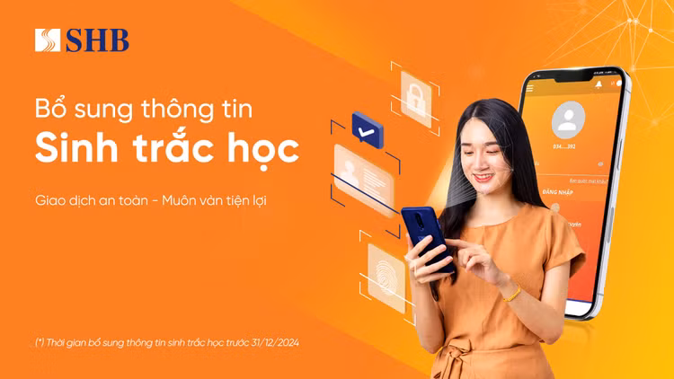 Khách hàng SHB cần bổ sung thông tin sinh trắc học Khach hang SHB can bo sung thong tin sinh trac hoc