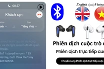 Tai nghe phiên dịch AI… trợ thủ đắc lực hay chiêu trò quảng cáo?