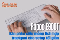 Rapoo E900T, Bàn phím siêu mỏng tích hợp trackpad cho setup tối giản