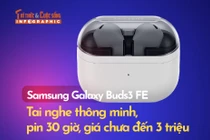 [INFOGRAPHIC] Samsung Galaxy Buds3 FE Tai nghe thông minh, pin 30 giờ 
