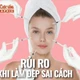 [INFOGRAPHIC] Nguy hiểm khi làm đẹp sai cách