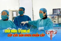 Phẫu thuật khẩn cấp cứu sống bệnh nhân chửa ngoài tử cung vỡ, tràn máu ổ bụng