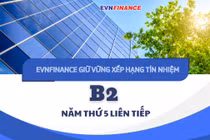 EVNFinance tiếp tục giữ vững xếp hạng tín nhiệm