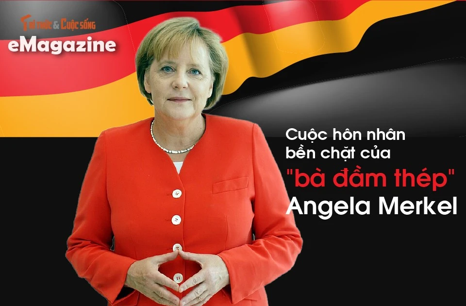 [e-Magazine] Cuộc hôn nhân bền chặt của 'bà đầm thép' Angela Merkel