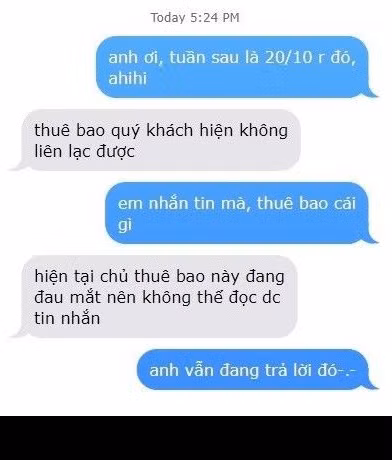 Cứ đến ngày đòi quà 20/10 là đấng mày râu bỗng nhiên "thuê bao" mất liên lạc mặc dù chẳng hiểu vì lý do gì. Cứ đến ngày đòi quà 20/10 là đấng mày râu bỗng nhiên "thuê bao" mất liên lạc mặc dù chẳng hiểu vì lý do gì.