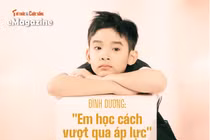 [e-Magazine] Diễn viên nhí Đình Dương: "Em học cách vượt qua áp lực"