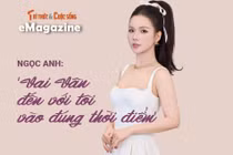 [e-Magazine] Ngọc Anh: ‘Vai Vân đến với tôi vào đúng thời điểm’
