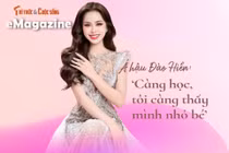[e-Magazine] Á hậu Đào Hiền: ‘Càng học, tôi càng thấy mình nhỏ bé’