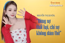 [e-Magazine] Nguyễn Thị Quyên: 'Đừng sợ thất bại, chỉ sợ không dám thử'