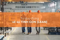 Tư duy đúng về sản xuất tinh gọn