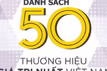 Giá trị 50 thương hiệu dẫn đầu Việt Nam đạt hơn 9,3 tỷ USD