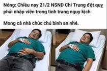 Chí Trung lên tiếng tin đồn đột quỵ: Nhiều người rảnh rỗi thật