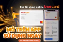 Ra mắt thẻ tín dụng mở trực tuyến 100% - TrueCard
