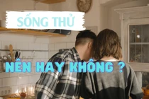 "Sống thử": Nên hay không? 