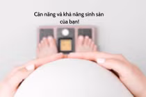 Điều cần biết về cân nặng và khả năng sinh sản?