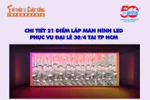 [INFOGRAPHIC] 21 điểm lắp màn hình LED phục vụ Đại lễ 30/4 tại TP HCM