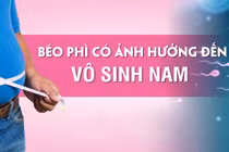 Bác sĩ báo động tình trạng nam giới vô sinh do béo phì