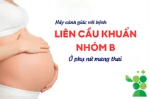 Cảnh giác với bệnh liên cầu khuẩn nhóm B ở phụ nữ mang thai