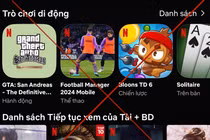 Netflix dừng quảng cáo, phát hành game trái phép tại Việt Nam