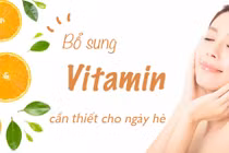 Bổ sung vitamin - "Lá chắn thép" bảo vệ sức khỏe cho ngày hè nắng nóng