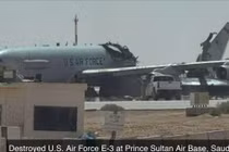 Chiếc E-3 của Không quân Mỹ bị phá hủy tại căn cứ không quân Prince Sultan ở Ả Rập Xê Út.