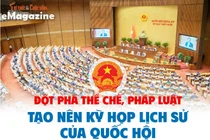 [e-Magazine] Đột phá thể chế, pháp luật tạo nên kỳ họp lịch sử của Quốc hội