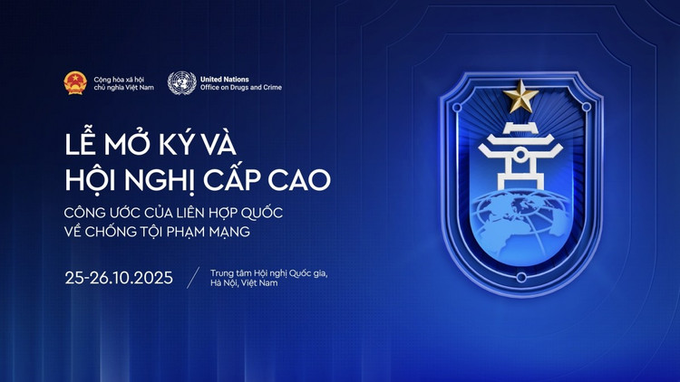 Lễ mở ký Công ước của Liên Hợp Quốc về chống tội phạm mạng với chủ đề “Chống tội phạm mạng - Chia sẻ trách nhiệm - Hướng tới tương lai” diễn ra tại Hà Nội vào ngày 25-26/10