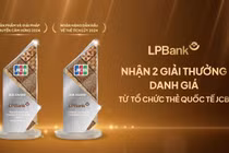 Ngân hàng Lộc Phát (LPBank) nhận cú đúp giải thưởng danh giá