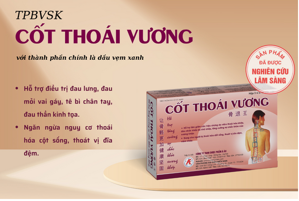 Cốt Thoái Vương giúp giảm đau do thoái hóa cột sống an toàn, hiệu quả