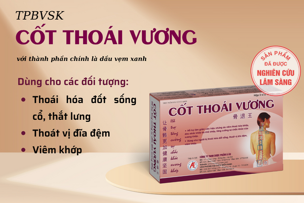 Cốt Thoái Vương giúp hỗ trợ giảm đau nhức, phòng ngừa thoái hóa cột sống cổ hiệu quả
