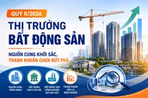 [INFOGRAPHIC] BĐS QUÝ II/2026: NGUỒN CUNG KHỞI SẮC, THANH KHOẢN CHƯA BỨT PHÁ