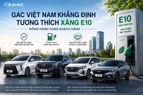 GAC Việt Nam xác nhận toàn bộ dòng xe tương thích xăng sinh học E10