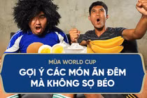 Mùa World Cup: Gợi ý các món ăn đêm rất ngon mà không sợ béo