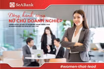 SeABank dành nhiều ưu đãi cho doanh nghiệp phụ nữ làm chủ