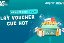 Nhận ngay ưu đãi 220.000đ khi liên kết tài khoản BIDV với ví VTC Pay