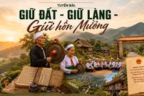 [LONG-FORM]: Giữ đất - giữ làng - giữ hồn Mường [kỳ 1]
