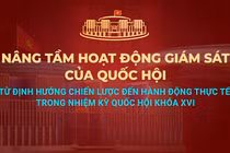 Nâng tầm hoạt động giám sát trong nhiệm kỳ Quốc hội khóa XVI